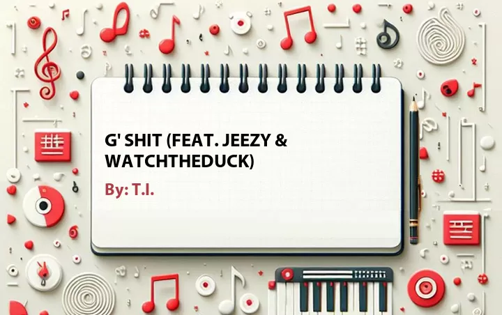 Lirik lagu: G' Shit (Feat. Jeezy & WatchTheDuck) oleh T.I. :: Cari Lirik Lagu di WowKeren.com ?