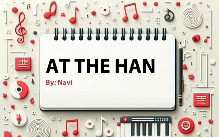 Lirik lagu: At the Han oleh Navi :: Cari Lirik Lagu di WowKeren.com ?