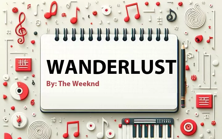 Lirik lagu: Wanderlust oleh The Weeknd :: Cari Lirik Lagu di WowKeren.com ?