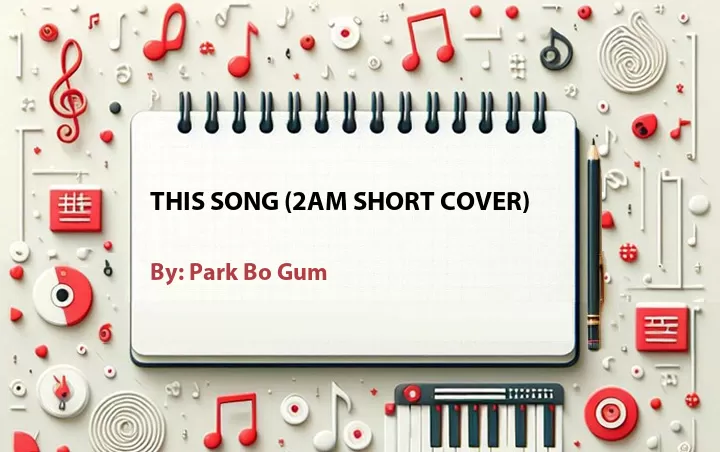 Lirik lagu: This Song (2AM Short Cover) oleh Park Bo Gum :: Cari Lirik Lagu di WowKeren.com ?