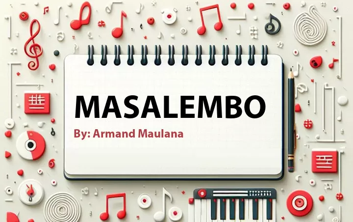 Lirik lagu: Masalembo oleh Armand Maulana :: Cari Lirik Lagu di WowKeren.com ?