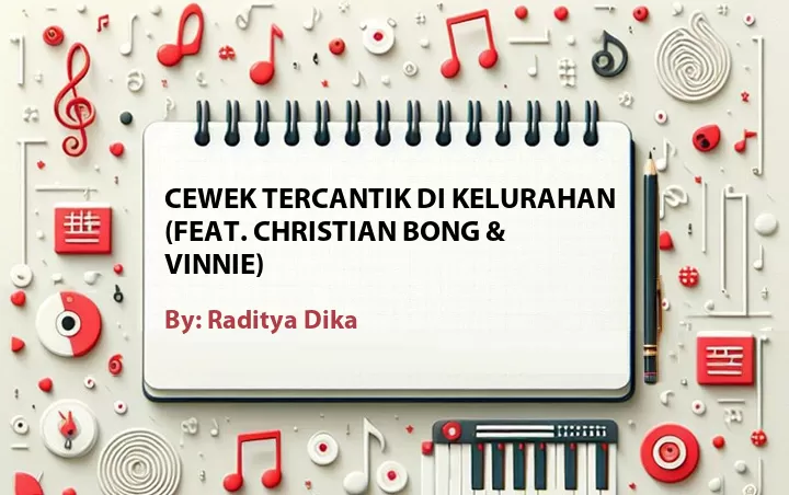 Lirik lagu: Cewek Tercantik di Kelurahan (Feat. Christian Bong & Vinnie) oleh Raditya Dika :: Cari Lirik Lagu di WowKeren.com ?