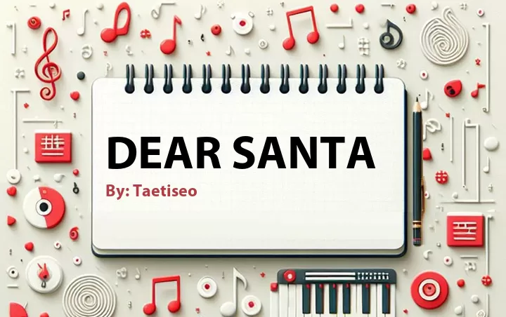 Lirik lagu: Dear Santa oleh Taetiseo :: Cari Lirik Lagu di WowKeren.com ?