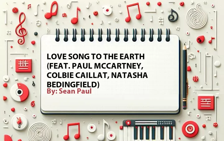 Lirik lagu: Love Song to the Earth (Feat. Paul McCartney, Colbie Caillat, Natasha Bedingfield) oleh Sean Paul :: Cari Lirik Lagu di WowKeren.com ?