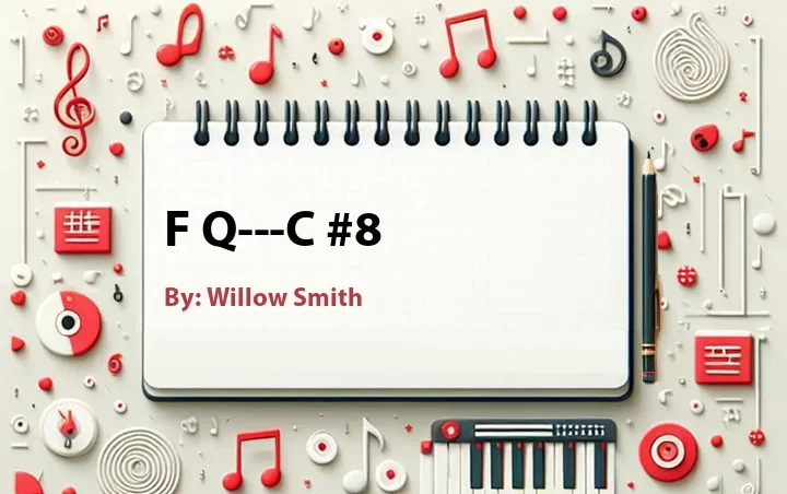 Lirik lagu: F Q-­-C #8 oleh Willow Smith :: Cari Lirik Lagu di WowKeren.com ?