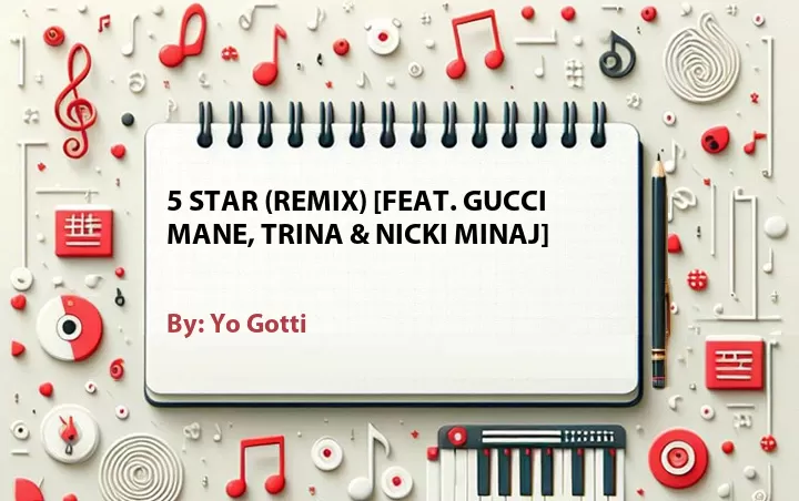 Lirik lagu: 5 Star (Remix) [Feat. Gucci Mane, Trina & Nicki Minaj] oleh Yo Gotti :: Cari Lirik Lagu di WowKeren.com ?