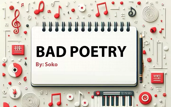 Lirik lagu: Bad Poetry oleh Soko :: Cari Lirik Lagu di WowKeren.com ?