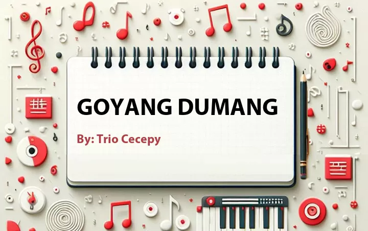 Lirik lagu: Goyang Dumang oleh Trio Cecepy :: Cari Lirik Lagu di WowKeren.com ?