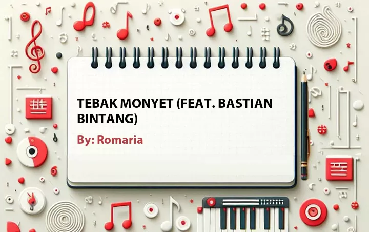 Lirik lagu: Tebak Monyet (Feat. Bastian Bintang) oleh Romaria :: Cari Lirik Lagu di WowKeren.com ?