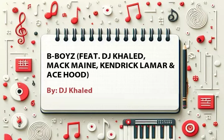 Lirik lagu: B-Boyz (Feat. DJ Khaled, Mack Maine, Kendrick Lamar & Ace Hood) oleh DJ Khaled :: Cari Lirik Lagu di WowKeren.com ?