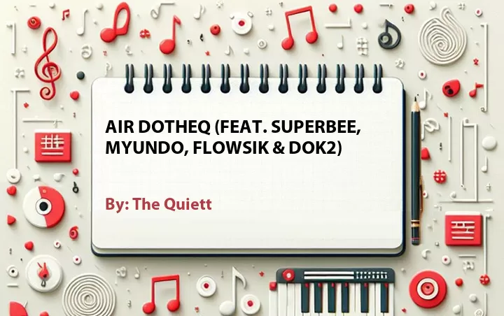 Lirik lagu: Air DoTheQ (Feat. Superbee, myunDo, Flowsik & Dok2) oleh The Quiett :: Cari Lirik Lagu di WowKeren.com ?