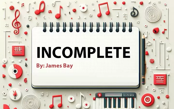 Lirik lagu: Incomplete oleh James Bay :: Cari Lirik Lagu di WowKeren.com ?
