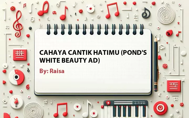 Lirik lagu: Cahaya Cantik Hatimu (Pond's White Beauty Ad) oleh Raisa :: Cari Lirik Lagu di WowKeren.com ?