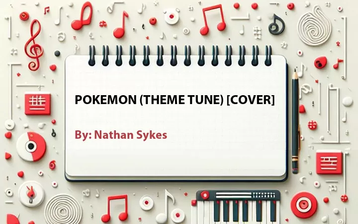 Lirik lagu: Pokemon (Theme Tune) [Cover] oleh Nathan Sykes :: Cari Lirik Lagu di WowKeren.com ?