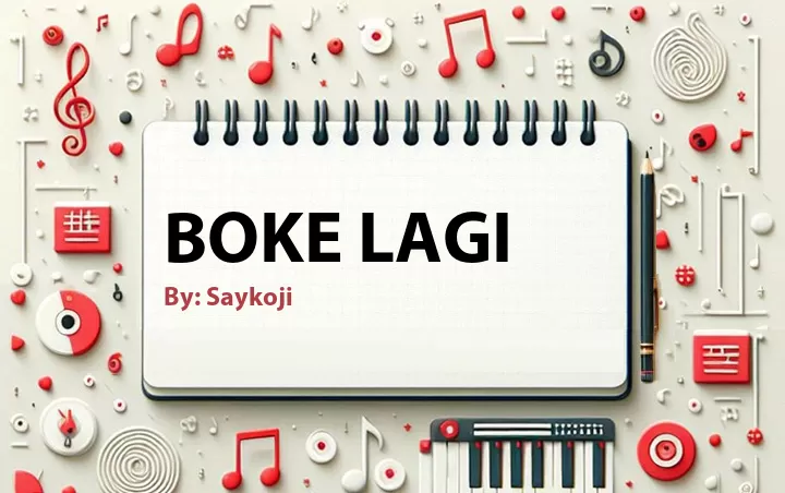 Lirik lagu: Boke Lagi oleh Saykoji :: Cari Lirik Lagu di WowKeren.com ?