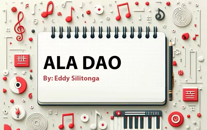 Lirik lagu: Ala Dao oleh Eddy Silitonga :: Cari Lirik Lagu di WowKeren.com ?