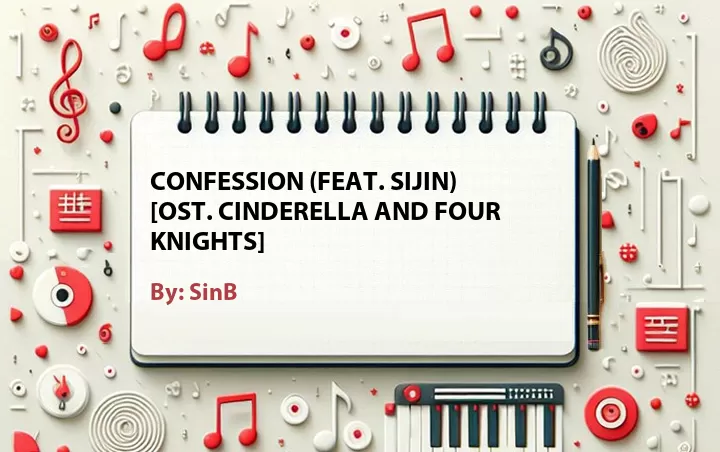 Lirik lagu: Confession (Feat. Sijin) [OST. Cinderella and Four Knights] oleh SinB :: Cari Lirik Lagu di WowKeren.com ?