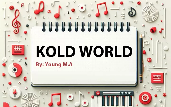 Lirik lagu: Kold World oleh Young M.A :: Cari Lirik Lagu di WowKeren.com ?