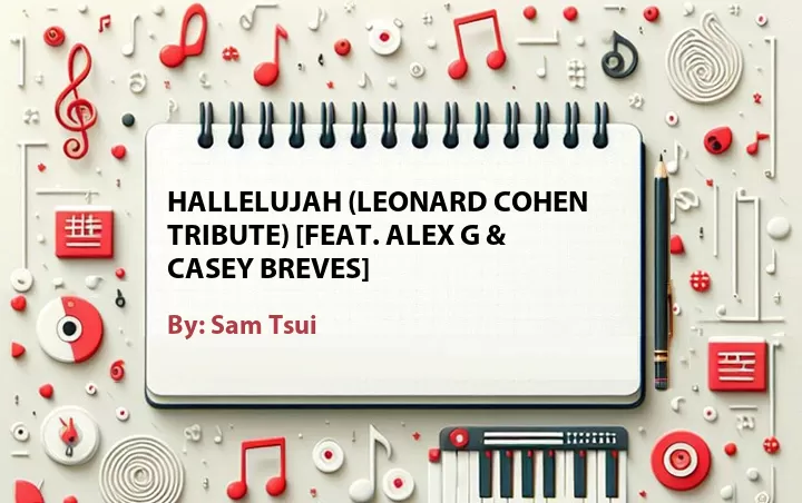 Lirik lagu: Hallelujah (Leonard Cohen Tribute) [Feat. Alex G & Casey Breves] oleh Sam Tsui :: Cari Lirik Lagu di WowKeren.com ?