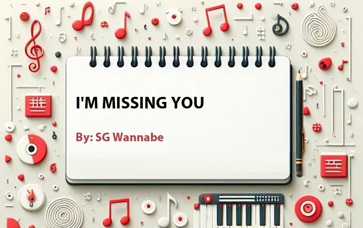 Lirik lagu: I'm Missing You oleh SG Wannabe :: Cari Lirik Lagu di WowKeren.com ?
