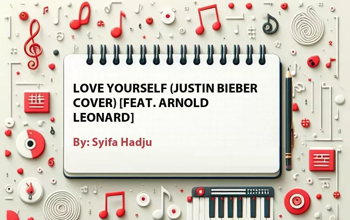 Lirik lagu: Love Yourself (Justin Bieber Cover) [Feat. Arnold Leonard] oleh Syifa Hadju :: Cari Lirik Lagu di WowKeren.com ?