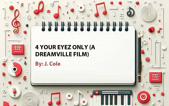 Lirik lagu: 4 Your Eyez Only (A Dreamville Film) oleh J. Cole :: Cari Lirik Lagu di WowKeren.com ?