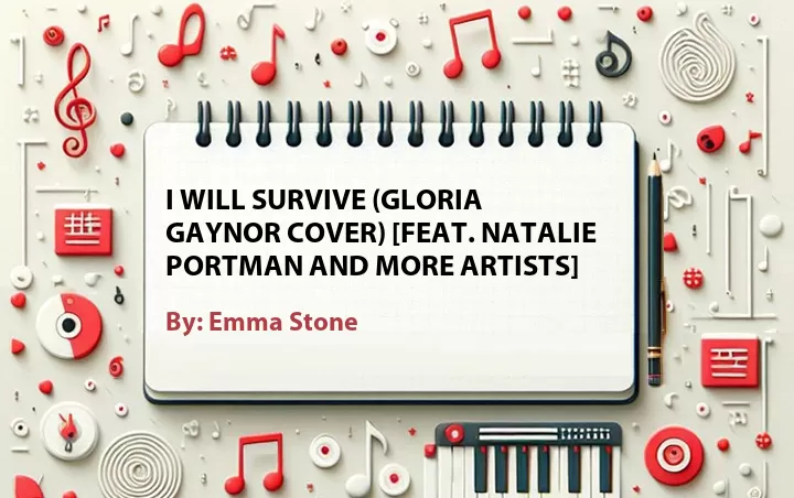 Lirik lagu: I Will Survive (Gloria Gaynor Cover) [Feat. Natalie Portman and More Artists] oleh Emma Stone :: Cari Lirik Lagu di WowKeren.com ?