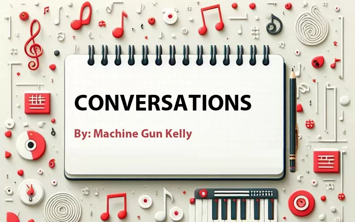 Lirik lagu: Conversations oleh Machine Gun Kelly :: Cari Lirik Lagu di WowKeren.com ?