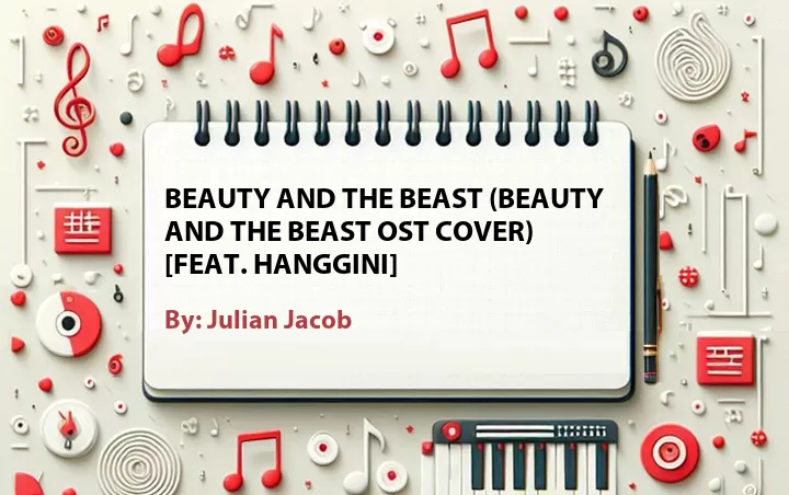Lirik lagu: Beauty and the Beast (Beauty and the Beast OST Cover) [Feat. Hanggini] oleh Julian Jacob :: Cari Lirik Lagu di WowKeren.com ?