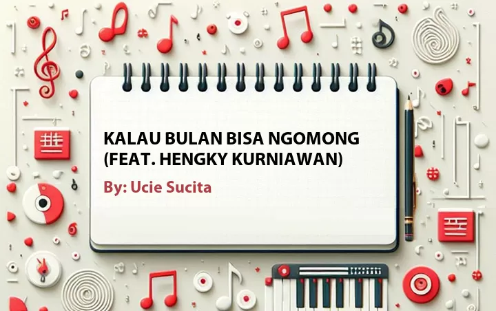 Lirik lagu: Kalau Bulan Bisa Ngomong (Feat. Hengky Kurniawan) oleh Ucie Sucita :: Cari Lirik Lagu di WowKeren.com ?