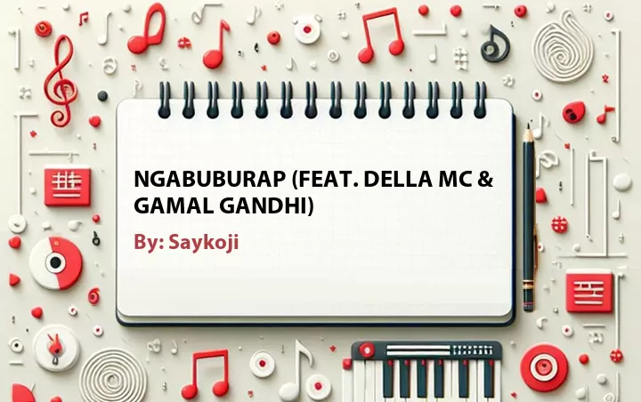 Lirik lagu: Ngabuburap (Feat. Della MC & Gamal Gandhi) oleh Saykoji :: Cari Lirik Lagu di WowKeren.com ?