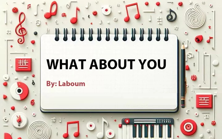 Lirik lagu: What About You oleh Laboum :: Cari Lirik Lagu di WowKeren.com ?