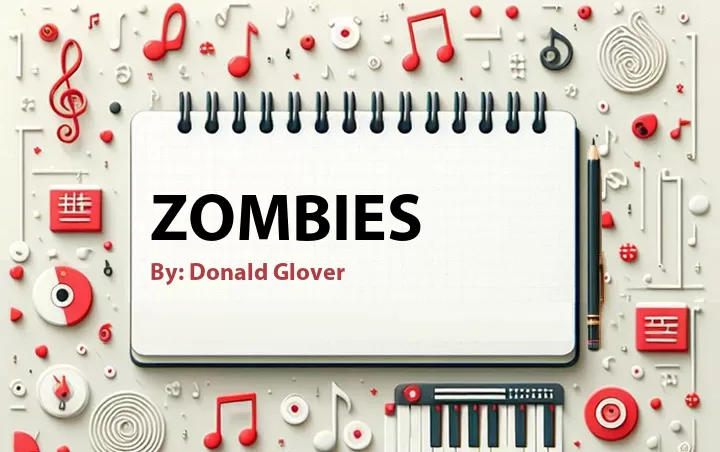 Lirik lagu: Zombies oleh Donald Glover :: Cari Lirik Lagu di WowKeren.com ?