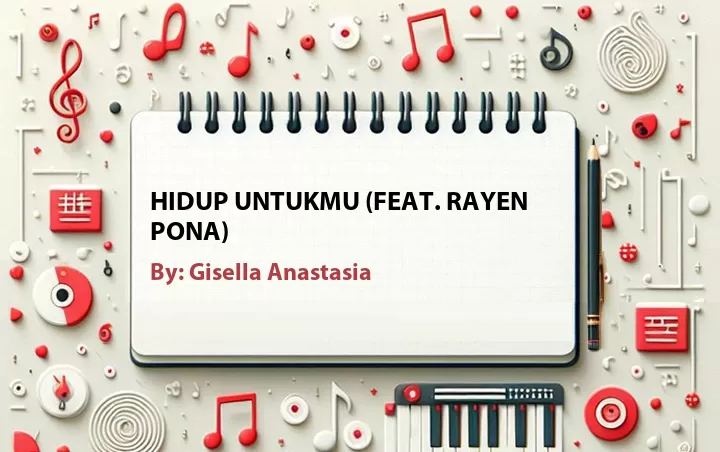 Lirik lagu: Hidup Untukmu (Feat. Rayen Pona) oleh Gisella Anastasia :: Cari Lirik Lagu di WowKeren.com ?