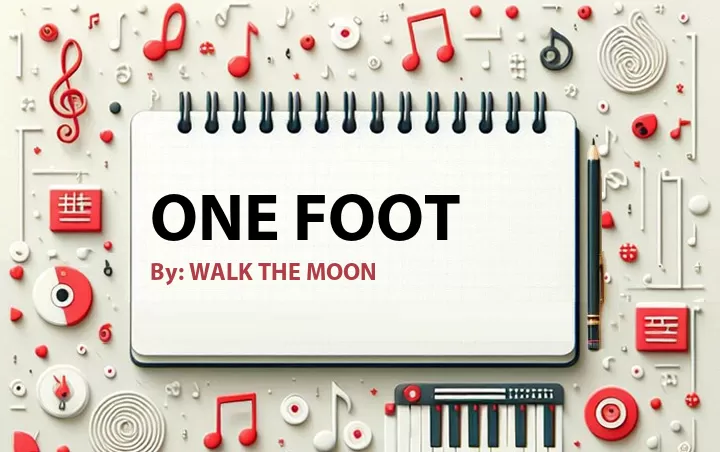 Lirik lagu: One Foot oleh WALK THE MOON :: Cari Lirik Lagu di WowKeren.com ?