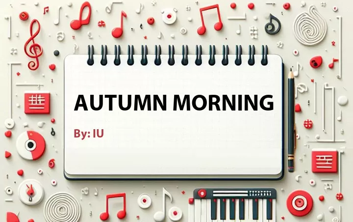 Lirik lagu: Autumn Morning oleh IU :: Cari Lirik Lagu di WowKeren.com ?