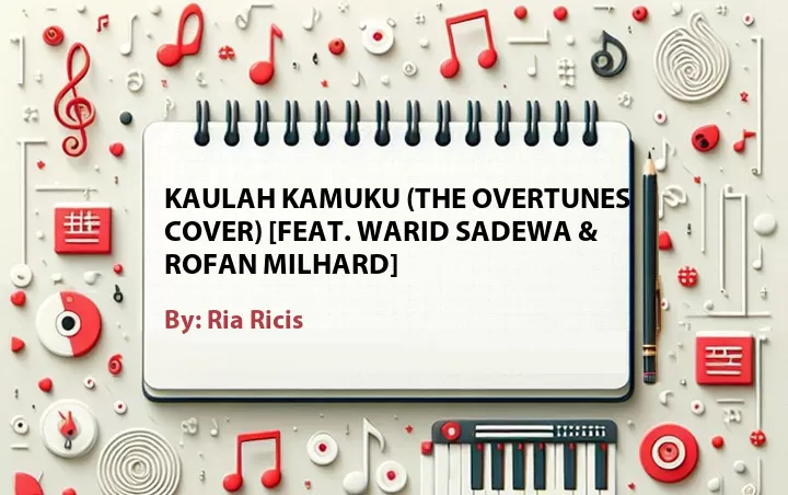 Lirik lagu: Kaulah Kamuku (The Overtunes Cover) [Feat. Warid Sadewa & Rofan Milhard] oleh Ria Ricis :: Cari Lirik Lagu di WowKeren.com ?