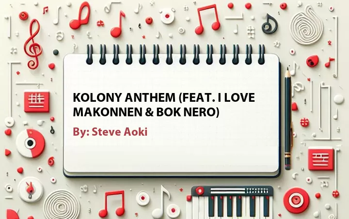 Lirik lagu: Kolony Anthem (Feat. I LOVE MAKONNEN & Bok Nero) oleh Steve Aoki :: Cari Lirik Lagu di WowKeren.com ?