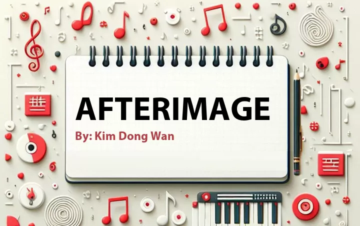 Lirik lagu: Afterimage oleh Kim Dong Wan :: Cari Lirik Lagu di WowKeren.com ?