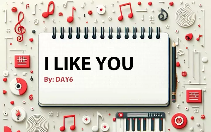 Lirik lagu: I Like You oleh DAY6 :: Cari Lirik Lagu di WowKeren.com ?