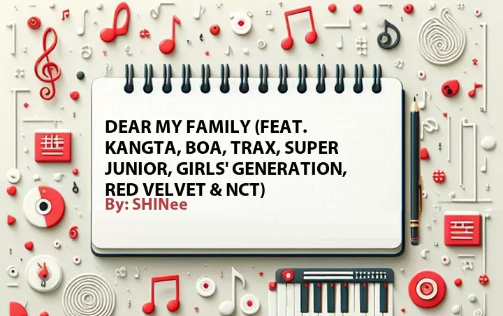 Lirik lagu: Dear My Family (Feat. Kangta, BoA, TRAX, Super Junior, Girls' Generation, Red Velvet & NCT) oleh SHINee :: Cari Lirik Lagu di WowKeren.com ?