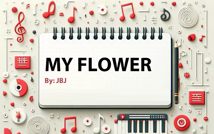 Lirik lagu: My Flower oleh JBJ :: Cari Lirik Lagu di WowKeren.com ?