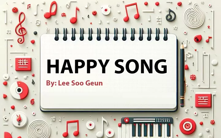 Lirik lagu: Happy Song oleh Lee Soo Geun :: Cari Lirik Lagu di WowKeren.com ?