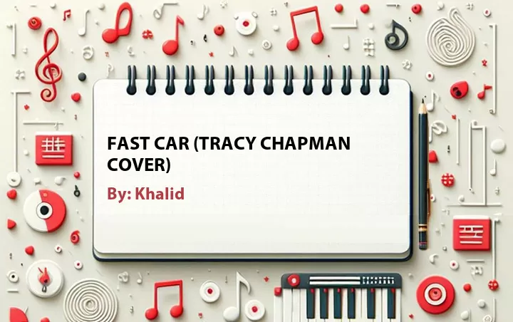 Lirik lagu: Fast Car (Tracy Chapman Cover) oleh Khalid :: Cari Lirik Lagu di WowKeren.com ?