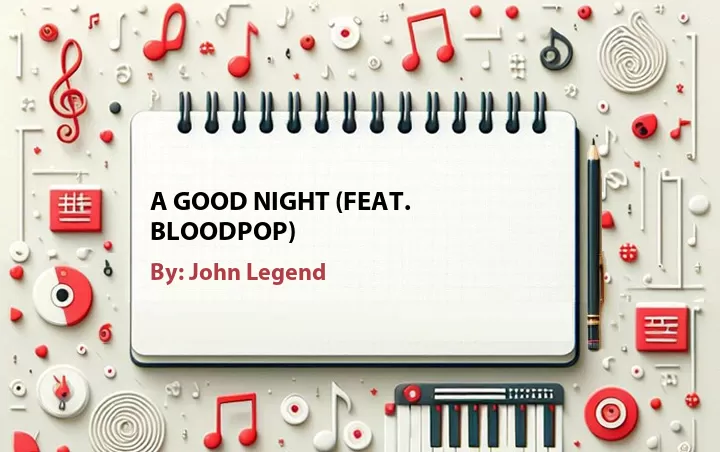 Lirik lagu: A Good Night (Feat. BloodPop) oleh John Legend :: Cari Lirik Lagu di WowKeren.com ?