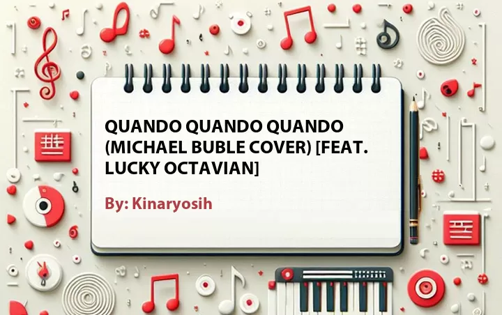 Lirik lagu: Quando Quando Quando (Michael Buble Cover) [Feat. Lucky Octavian] oleh Kinaryosih :: Cari Lirik Lagu di WowKeren.com ?