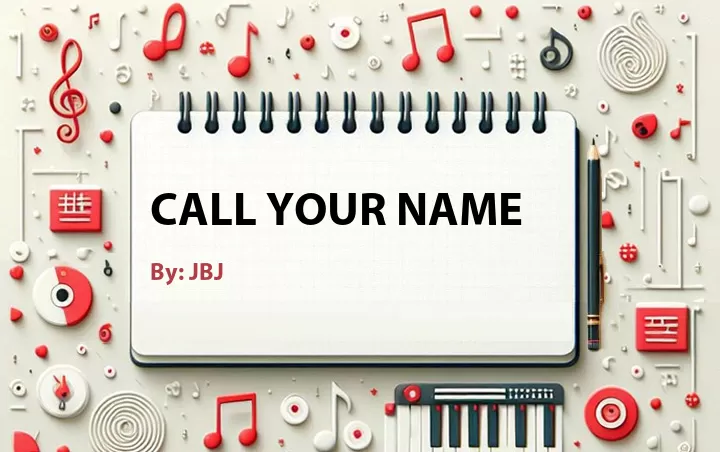 Lirik lagu: Call Your Name oleh JBJ :: Cari Lirik Lagu di WowKeren.com ?