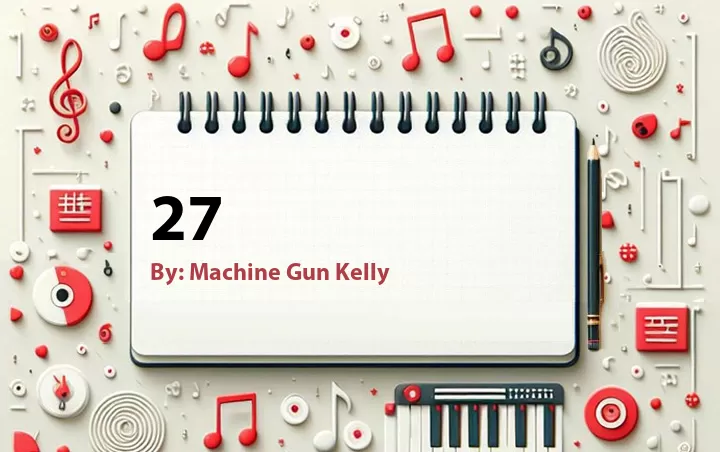 Lirik lagu: 27 oleh Machine Gun Kelly :: Cari Lirik Lagu di WowKeren.com ?