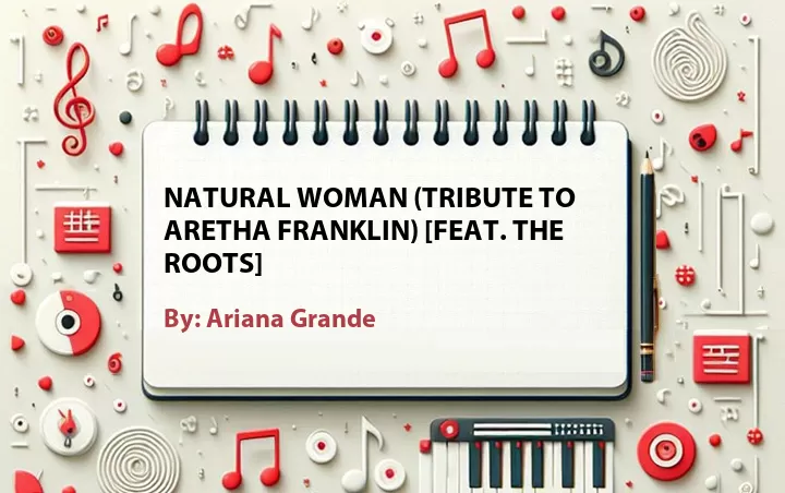 Lirik lagu: Natural Woman (Tribute to Aretha Franklin) [Feat. The Roots] oleh Ariana Grande :: Cari Lirik Lagu di WowKeren.com ?
