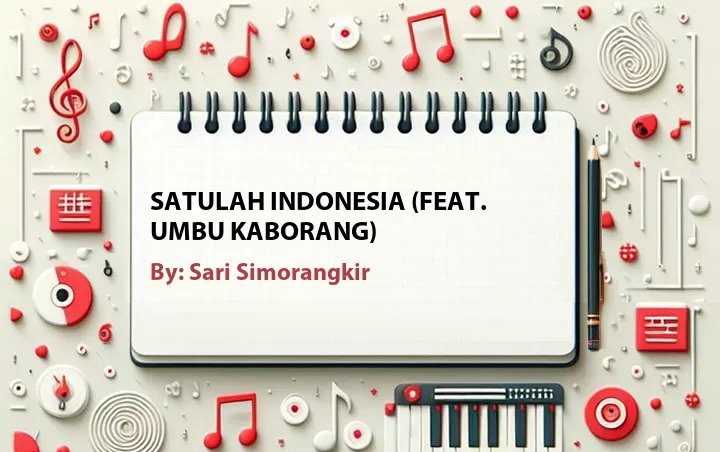Lirik lagu: Satulah Indonesia (Feat. Umbu Kaborang) oleh Sari Simorangkir :: Cari Lirik Lagu di WowKeren.com ?